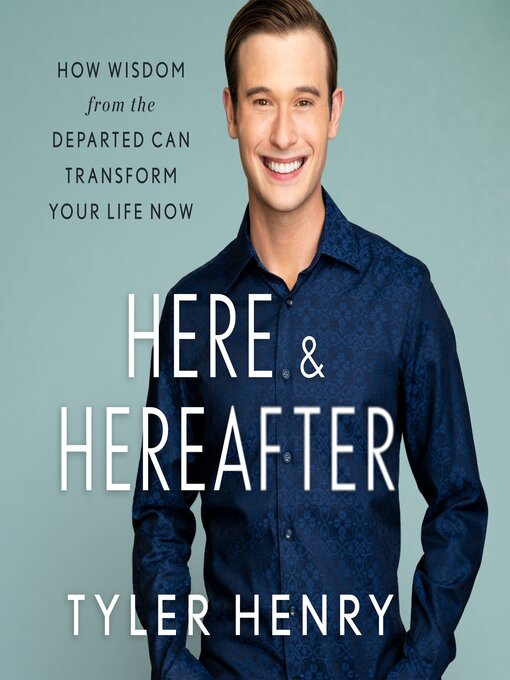 Title details for Here & Hereafter by Tyler Henry - Available